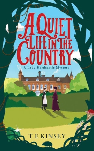A Quiet Life In The Country (A Lady Hardcastle Mystery)