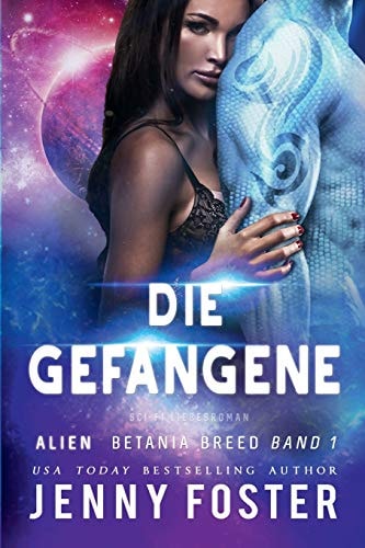 Alien – Die Gefangene: Science Fiction Liebesroman (Betania Breed)