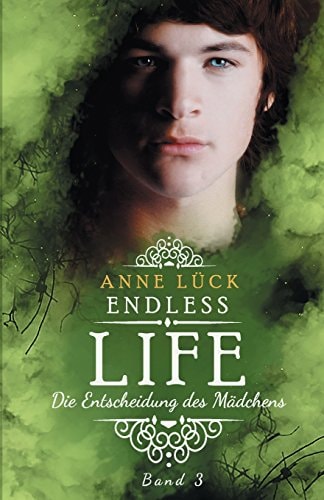 Endless Life: Die Entscheidung des Mädchens (Volume 3)