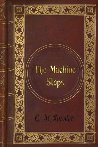 E. M. Forster - The Machine Stops