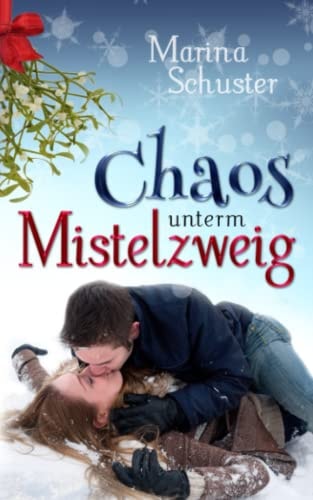 Chaos unterm Mistelzweig: Liebesroman