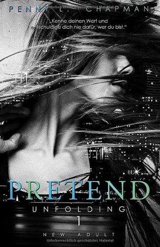 Pretend (Unfolding, Band 1)
