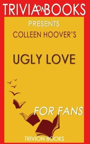Trivia: Ugly Love by Colleen Hoover