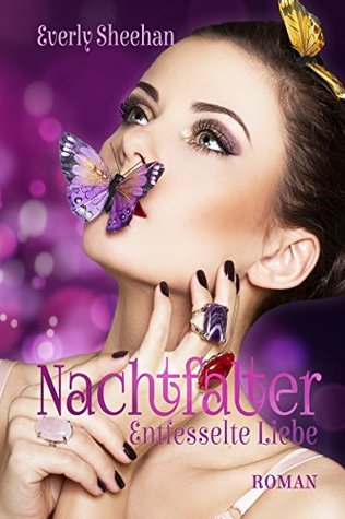Nachtfalter: Entfesselte Liebe (Die Nachtfalter-Saga) (Volume 2)