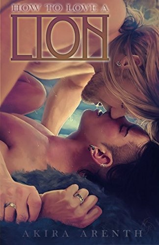 How to love a Lion: Autobiografischer Roman (Band 3) - BDSM / Gay Parents Drama (Autobiografische Romanreihe, Band 3)