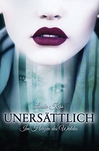 Unersättlich - Im Herzen des Waldes