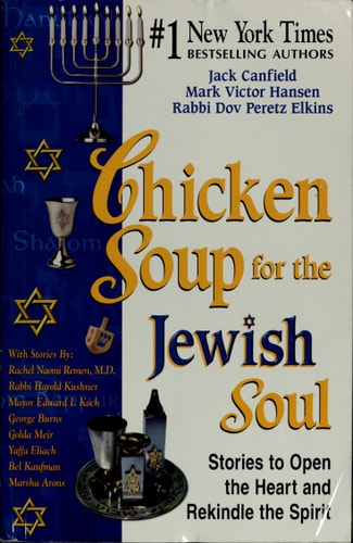 Chicken Soup for the Jewish Soul: Stories to Open the Heart and Rekindle the Spirit (Chicken Soup for the Soul)