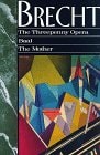 The Threepenny Opera, Baal, and the Mother