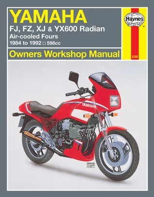 Yamaha FJ, FZ, XJ, & YX600 Radian Owners Workshop Manual: Air-Cooled Fours 1984-1992 598cc