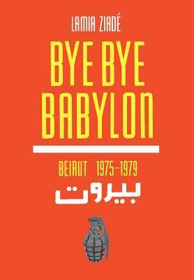 Bye Bye Babylon: Beirut 1975-1979