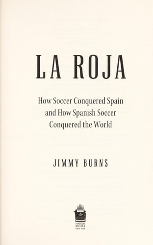 La Roja: How Soccer Conquered Spain and How Spanish Soccer Conquered the World