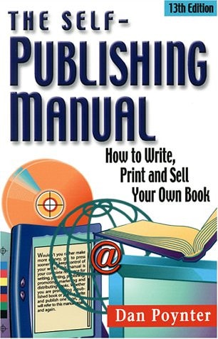 The Self-Publishing Manual: How to Write, Print and Sell Your Own Book
