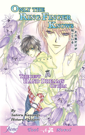 Only The Ring Finger Knows Volume 2: The Left Hand Dreams of Him (Yaoi Novel)