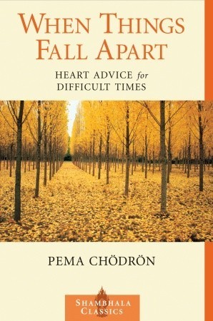 When Things Fall Apart: Heart Advice for Difficult Times (Shambhala Classics)