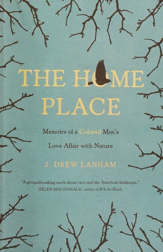 The Home Place: Memoirs of a Colored Man's Love Affair with Nature