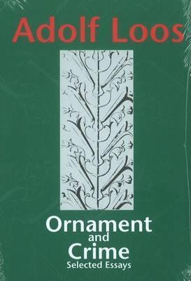 Ornament and Crime: Selected Essays. (Studies in Austrian Literature, Culture, and Thought. Translation Series)