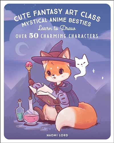 Cute Fantasy Art Class: Learn to Draw over 50 Charming Characters