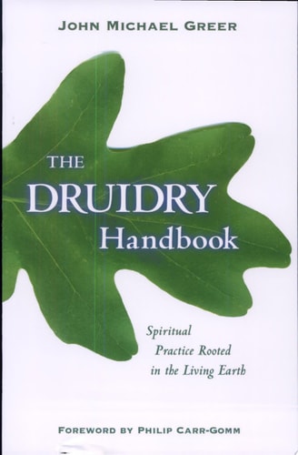 The Druidry Handbook: Spiritual Practice Rooted in the Living Earth