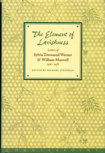 The Element of Lavishness: Letters of William Maxwell and Sylvia Townsend Warner, 1938-1978