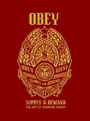 Obey: Supply & Demand : The Art of Shepard Fairey