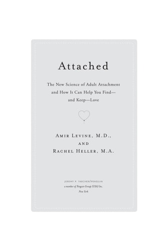 Attached: The New Science of Adult Attachment and How It Can Help YouFind?and Keep?Love