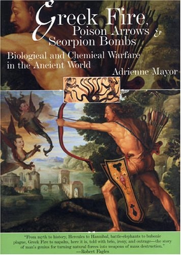 Greek Fire, Poison Arrows, & Scorpion Bombs: Biological & Chemical Warfare in the Ancient World