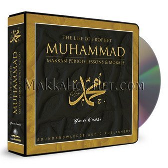 The Life of Prophet Muhammad Makkan Period Lessons and Morals (13 CDs) by
