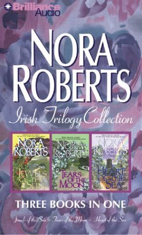 Nora Roberts Irish Trilogy: Jewels of the Sun, Tears of the Moon, Heart of the Sea (Irish Jewels Trilogy)