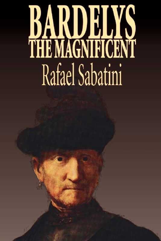 Bardelys the Magnificent by Rafael Sabatini, Historical Fiction