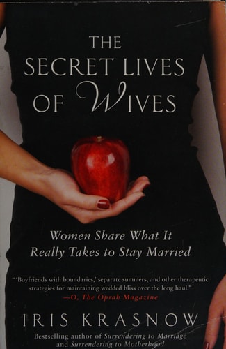 The Secret Lives of Wives: Women Share What It Really Takes to Stay Married