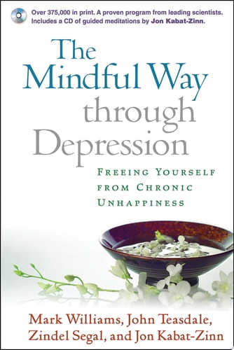 The Mindful Way through Depression: Freeing Yourself from Chronic Unhappiness (purchase includes audio CD narrated by Jon Kabat-Zinn)