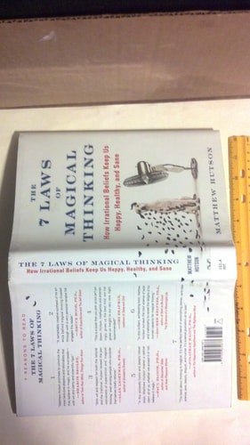 The 7 Laws of Magical Thinking: How Irrational Beliefs Keep Us Happy, Healthy, and Sane