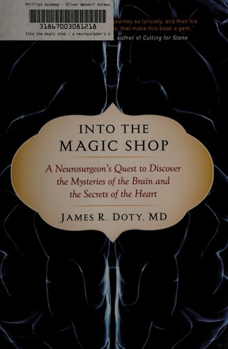Into the Magic Shop: A Neurosurgeon's Quest to Discover the Mysteries of the Brain and the Secrets of the Heart