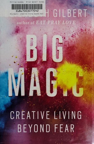 Big Magic: Creative Living Beyond Fear