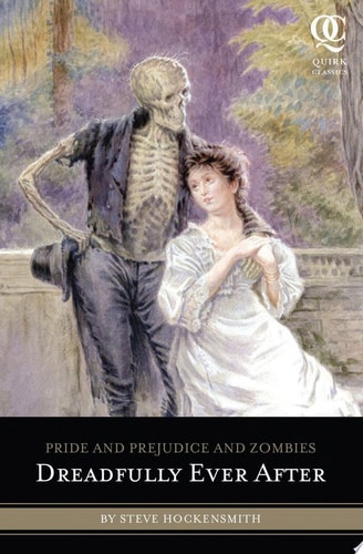 Pride and Prejudice and Zombies: Dreadfully Ever After (Quirk Classics)