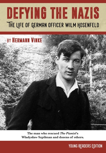 Defying the Nazis: The Life of German Officer Wilm Hosenfeld, Young Readers Edition