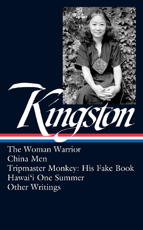 Maxine Hong Kingston: The Woman Warrior, China Men, Tripmaster Monkey, Hawai'i One Summer, Other Writings (Loa #355)