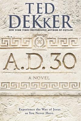 A.D. 30: A Novel (A.D., 1)