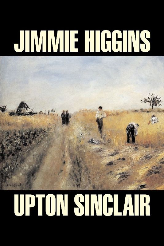 Jimmie Higgins by Upton Sinclair, Science Fiction, Literary, Classics