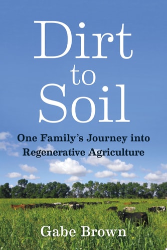 Dirt to Soil: One Family’s Journey into Regenerative Agriculture