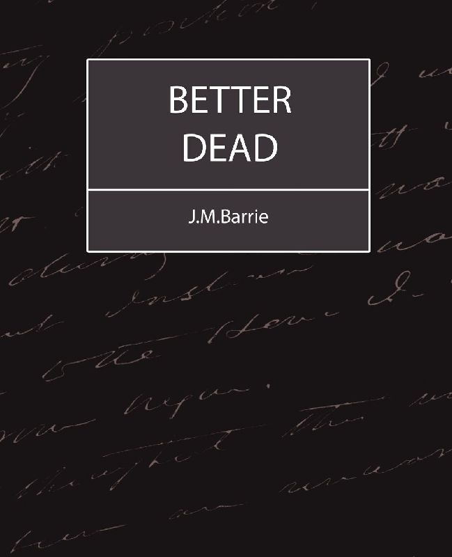 Better Dead - J.M.Barrie