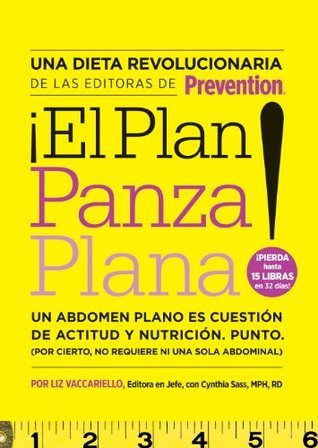 El Plan Panza Plana!: Un abdomen plano es cuestión de actitud y nutrición. Punto. (Por cierto, no requiere ni una solo abdominal).