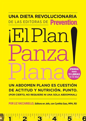 ¡El Plan panza plana!: Un abdomen plano es cuestión de actitud y nutrición. Punto. (Por cierto, no requiere ni una solo abdominal).
