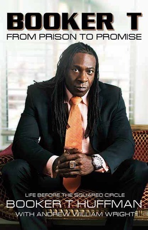 Booker T: From Prison to Promise: Life Before the Squared Circle (The Soul Archives)