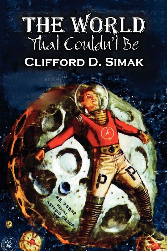 The World That Couldn't Be by Clifford D. Simak, Science Fiction, Fantasy, Adventure