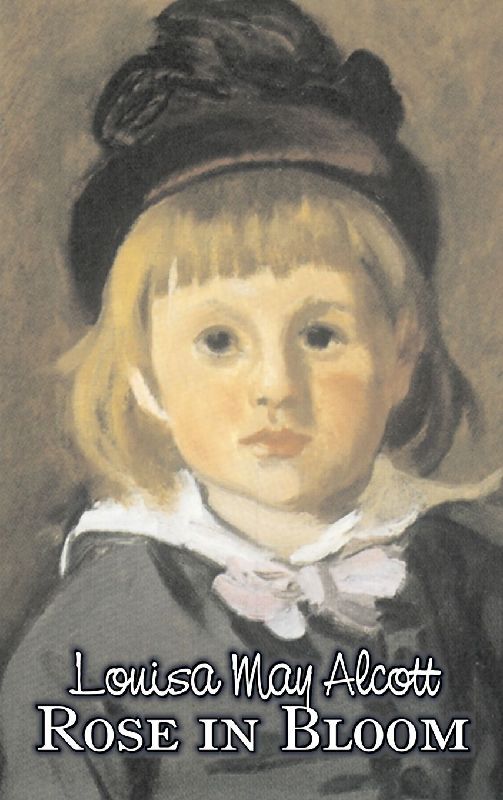 Rose in Bloom by Louisa May Alcott, Fiction, Family, Classics