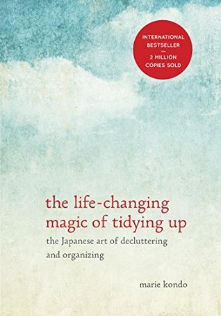 The Life-Changing Magic of Tidying Up: The Japanese Art of Decluttering and Organizing (The Life Changing Magic of Tidying Up)