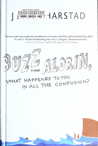 Buzz Aldrin, What Happened to You in All the Confusion?: A Novel