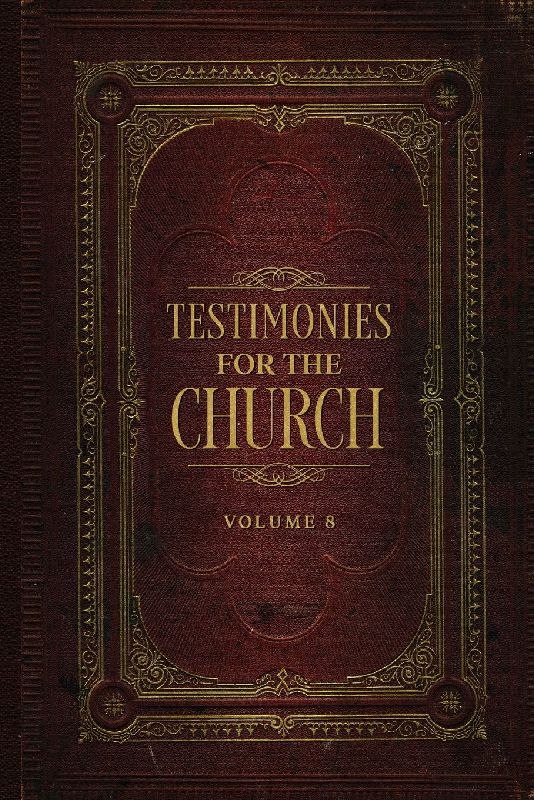 Testimonies for the Church Volume 8