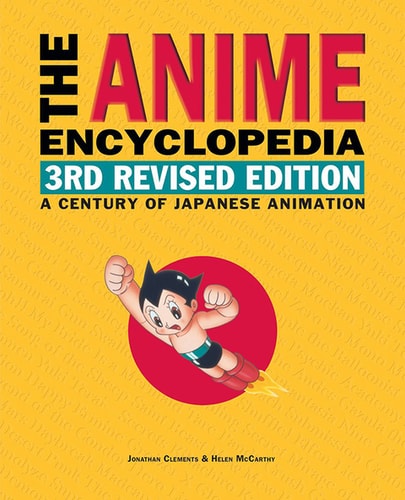 The Anime Encyclopedia, 3rd Revised Edition: A Century of Japanese Animation